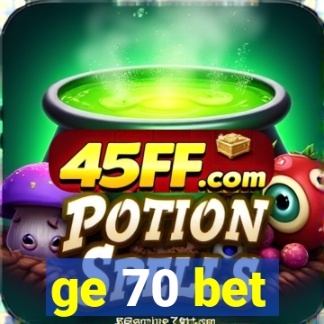 ge 70 bet